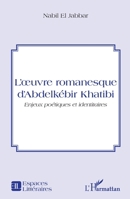 L'oeuvre romanesque d'Abdelkébir Khatibi: Enjeux poétiques et identitaires (Espaces Littéraires) (French Edition) 2343027552 Book Cover