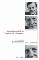 Politikwissenschaft Im Zeitalter Der Diktaturen: Die Entwicklung Der Totalitarismustheorie Carl Joachim Friedrichs 3322974251 Book Cover