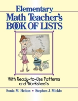 The Elementary Math Teacher's Book of Lists: With Ready-to-Use Patterns and Worksheets (J-B Ed: Book of Lists) 0876281315 Book Cover