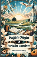 Pagan Origin of Partialist Doctrines 9364280253 Book Cover