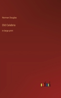 Old Calabria: in large print 3368365592 Book Cover