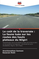 Le coût de la traversée: La faune tuée sur les routes des hauts plateaux du Nilgiri (French Edition) 6209976379 Book Cover