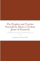The Prophet and Teacher Foretold by Moses is Yeshua 1716740096 Book Cover