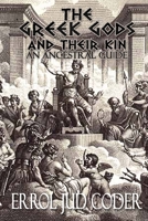 The Greek Gods & their Kin: An Ancestral Guide 146626280X Book Cover