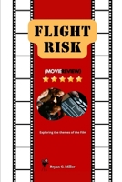 Flight Risk (Movie Review): Exploring the themes of the film (Bryan’s Movie Series) B0DQKP148J Book Cover