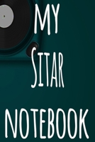 My Sitar Notebook: The perfect gift for the musician in your life - 119 page lined journal! 1697517366 Book Cover