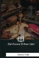 Del Furore d'Aver Libri 1480212490 Book Cover