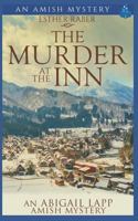 The Murder at the Inn: An Abigail Lapp Amish Mystery 171770512X Book Cover