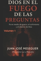 Dios en el fuego de las preguntas-vol 1: Un camino de preguntas y confianza (Spanish Edition) B0GQ3KB19X Book Cover