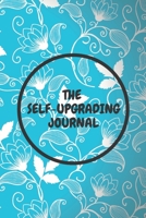 The Self-Upgrading Journal: Inside You The Source Of Your Success. Explore It 1691039454 Book Cover