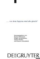 vor dem Papyrus Sind alle gleich!: Papyrologische Beitrage Zu Ehren von Barbel Kramer (P. Kramer) 3110206455 Book Cover