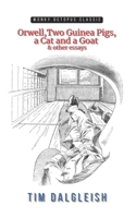 Orwell, Two Guinea Pigs, a Cat and a Goat and other essays 1519755538 Book Cover