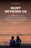 The Quiet Between Us B0GFW4DGD7 Book Cover