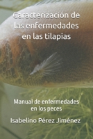 Caracterización de las enfermedades en las tilapias: Manual de enfermedades en los peces (Spanish Edition) B0FFB77WHZ Book Cover