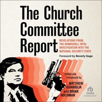 The Church Committee Report: Revelations from the Bombshell 1970s Investigation Into the National Security State B0GLJ8NNR9 Book Cover
