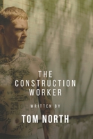 The Construction Worker: A Straight To Gay MM Erotic Romance Story B0B5MG9W3N Book Cover