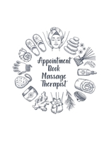 Appointment Book Massage Therapist: Undated 52-Week Hourly Schedule Calendar For The Professional Masseuse 1688264906 Book Cover