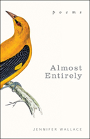 Almost Entirely: Poems 1612618596 Book Cover