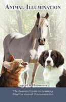 Animal Illumination: The Essential Guide to Learning Intuitive Animal Communication 1450293271 Book Cover