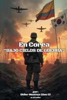 En Corea: Bajo cielos de guerra (Spanish Edition) 6280172198 Book Cover