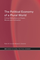 Political Economy of a Plural World: Critical Reflections on Power, Morals and Civilizations (Routledge/Ripe Studies I Global Political Economy) 0415252911 Book Cover