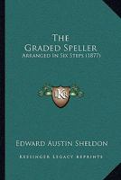 The Graded Speller: Arranged In Six Steps 3337779212 Book Cover