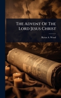 The Advent Of The Lord Jesus Christ 1024845532 Book Cover