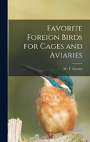 Favorite Foreign Birds for Cages and Aviaries 1014288029 Book Cover