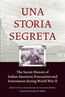 Una Storia Segreta : The Secret History of Italian American Evacuation and Internment During World War II 1890771406 Book Cover