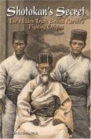 Shotokan's Secret: The Hidden Truth Behind Karate's Fighting Origins 0897501446 Book Cover