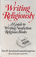 Writing religiously: A guide to writing nonfiction religious books 0880621176 Book Cover