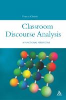 Classroom Discourse Analysis: A Functional Perspective 0826453732 Book Cover