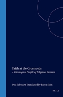 Faith at the Crossroads: A Theological Profile of Religious Zionism (Brill Reference Library of Judaism) 9004124616 Book Cover