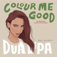 COLOUR ME GOOD DUA LIPA 173854124X Book Cover