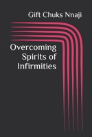 Overcoming Spirits of Infirmities B0BG5FXLN4 Book Cover