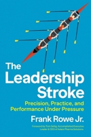 The Leadership Stroke: Precision, Practice, and Performance Under Pressure B0GZSDT47P Book Cover