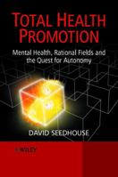 Total Health Promotion: Mental Health, Rational Fields and the Quest for Autonomy 047149013X Book Cover
