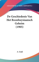 De Geschiedenis Van Het Roonhuysiaansch Geheim (1905) 1120464838 Book Cover