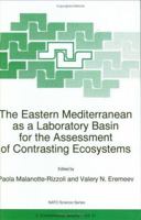 The Eastern Mediterranean as a Laboratory Basin for the Assessment of Contrasting Ecosystems (Nato Science Partnership Subseries: 2 (closed)) 0792355857 Book Cover
