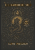 El Llamado del Velo: Tarot Iniciatico (Spanish Edition) B0FR3K8T7K Book Cover