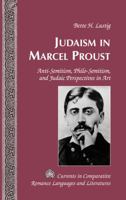 Judaism in Marcel Proust; Anti-Semitism, Philo-Semitism, and Judaic Perspectives in Art 1433120348 Book Cover