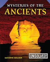 Mysteries of the Ancients (Unsolved Mysteries) 0778741605 Book Cover