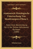 Anatomisch-Histologische Untersuchung Von Membranipora Pilosa L: Nebst Einer Beschreibung Der in Der Ostsee Gefundenen Byrozoen (1888) 1167376870 Book Cover
