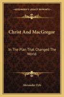 Christ And MacGregor: In The Plan That Changed The World 1163153133 Book Cover