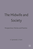 The Midwife and Society: Perspectives, Policies and Practice 0333630386 Book Cover