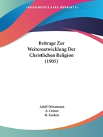 Beitrage Zur Weiterentwicklung Der Christlichen Religion (1905) 1145137849 Book Cover