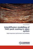 Interdiffusion Modelling of Tial3 Pack Coating in Open System 3844308822 Book Cover