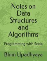 Notes on Data Structures and Algorithms: Programming with Scala 1728936993 Book Cover