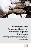 Grundsätze zum Datenzugriff und zur Prüfbarkeit digitaler Unterlagen: Überblick und Darstellung der technischen, fachlichen und organisatorischen Anforderungen 3639260147 Book Cover