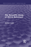 The Scientific Study of Social Behaviour (Psychology Revivals) 0415838746 Book Cover